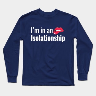 I am in an isolationship Long Sleeve T-Shirt